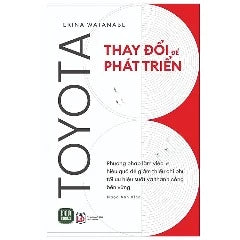 Sách Kinh Tế- Kinh Doanh Hay- Toyota Thay Đổi Để Phát Triển - Tác giả:Erina Watanabe