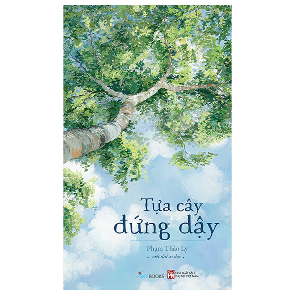 Tựa Cây Đứng Dậy-Tác giả:Phạm Thảo Ly, Viết Dài Ai Đọc