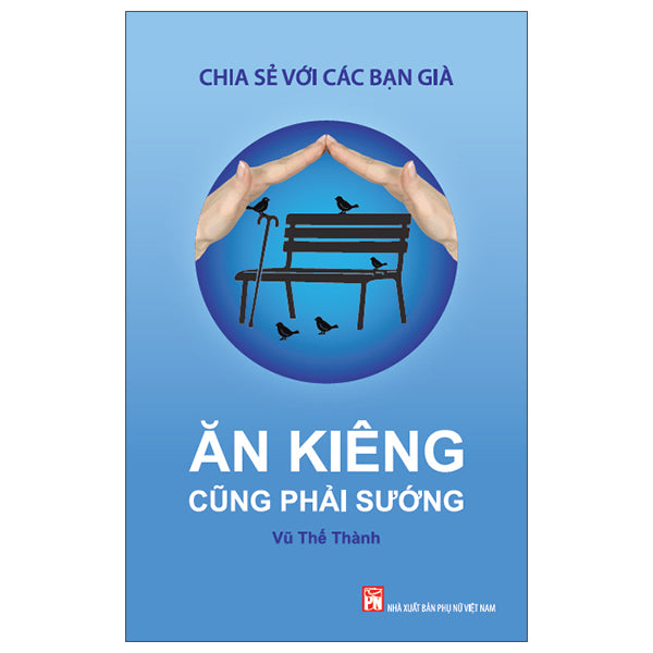 Chia Sẻ Với Các Bạn Già - Ăn Kiêng Cũng Phải Sướng-Tác giả:Vũ Thế Thành