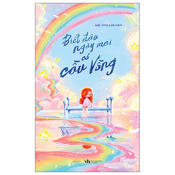 Biết Đâu Ngày Mai Có Cầu Vồng-Tác giả:Góc Nhỏ Của Han