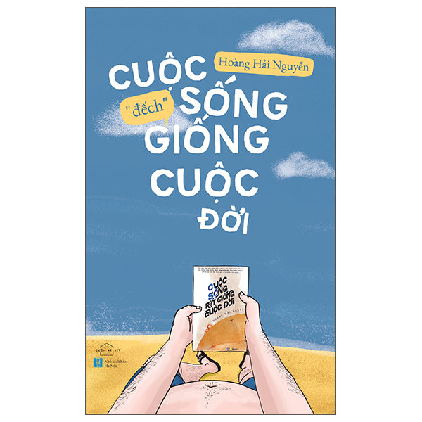 Cuộc Sống “Đếch” Giống Cuộc Đời (Tái Bản 2026)-Tác giả:Hoàng Hải Nguyễn