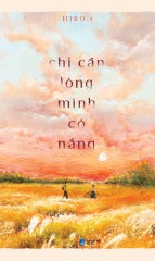 Chỉ Cần Lòng Mình Có Nắng - Nhà xuất bản: NXB Dân Trí