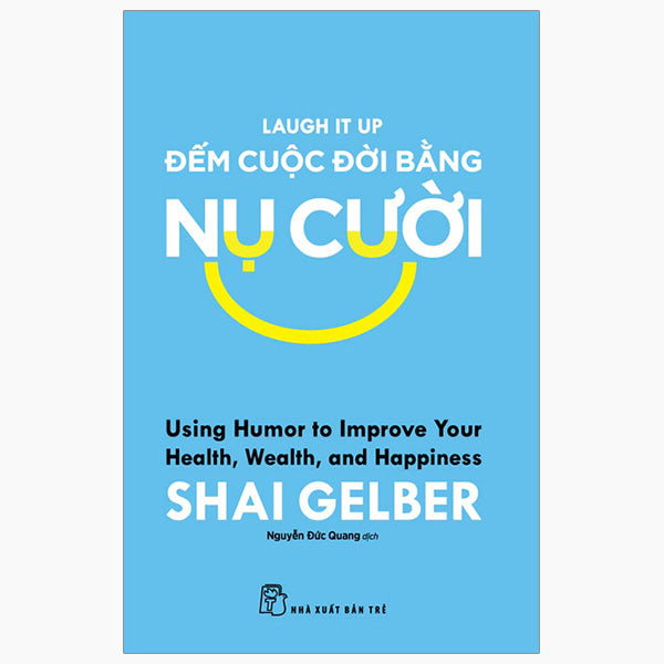 Đếm Cuộc Đời Bằng Nụ Cười - Laugh It Up - Tác giả:Shai Gelber