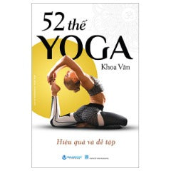 52 Thế Yoga Hiệu Quả Và Dễ Tập (Tái Bản 2024) - Tác giả: Khoa Văn