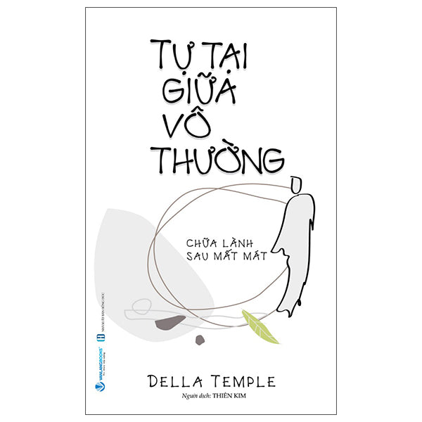 Tự Tại Giữa Vô Thường - Chữa Lành Sau Mất Mát - Tác giả:Della Temple