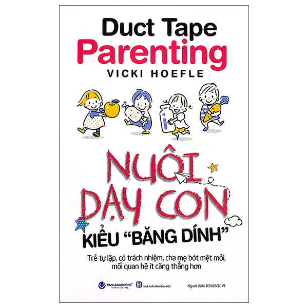 Duck Tape Parenting - Nuôi Dạy Con Kiểu Băng "Dính"-Tác giả:Vicki Hoefle