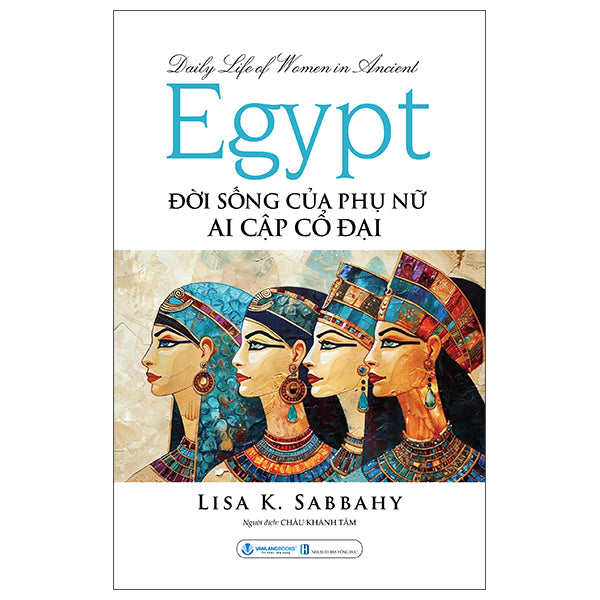 Daily Life Of Women In Ancient Egypt - Đời Sống Của Phụ Nữ Ai Cập Cổ Đại-Tác giả:Lisa K. Sabbahy