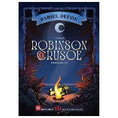 Robinson Crusoe - Tập 1 - Tác giả: Daniel Defoe