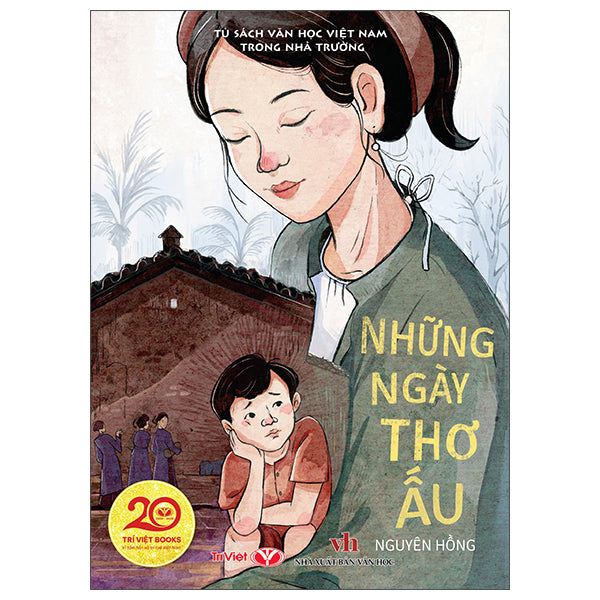 Tủ Sách Văn Học Việt Nam Trong Nhà Trường - Những Ngày Thơ Ấu-Tác giả:Nguyên Hồng