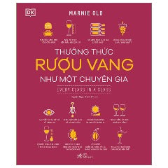 Thưởng Thức Rượu Vang Như Một Chuyên Gia - Tác giả: Marnie Old