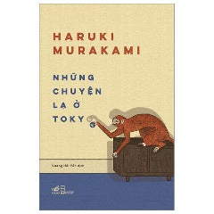 Những Chuyện Lạ Ở Tokyo - Tác giả : Haruki Murakami