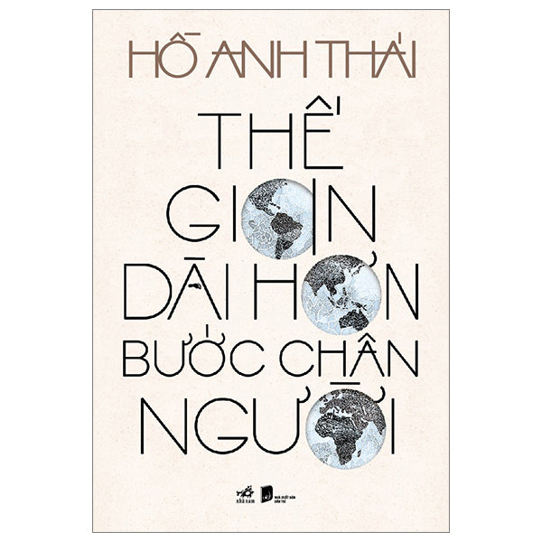 Thế Gian Dài Hơn Bước Chân Người - Tác giả:Hồ Anh Thái
