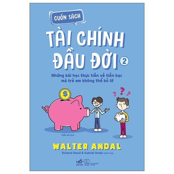 Cuốn Sách Tài Chính Đầu Đời - Tập 2 - Những Bài Học Thực Tiễn Về Tiền Bạc Mà Trẻ Em Không Thể Bỏ Lỡ-Tác giả:Walter Andal