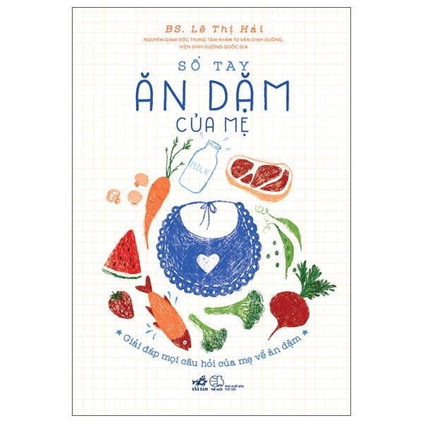 Sổ Tay Ăn Dặm Của Mẹ - Giải Đáp Mọi Câu Hỏi Của Mẹ Về Ăn Dặm-Tác giả:Lê Thị Hải