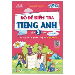 Global Success - Bộ Đề Kiểm Tra Tiếng Anh Lớp 3 - Tập 2 (Có Đáp Án) - Tác giả: Nguyễn Thị Thu Huế