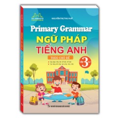 Primary Grammar - Ngữ Pháp Tiếng Anh Theo Chủ Đề Lớp 3 - Tập 1 (Tái Bản 2024) - Tác giả: Nguyễn Thị Thu Huế
