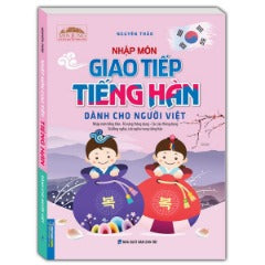Nhập Môn Giao Tiếp Tiếng Hàn Dành Cho Người Việt (Tái Bản 2024) - Tác giả: Nguyên Thảo