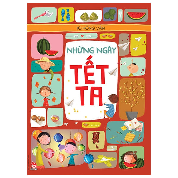 Những Ngày Tết Ta (Tái Bản 2021)-Tác giả:Tô Hồng Vân