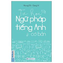 Tự Học Ngữ Pháp Tiếng Anh Cơ Bản - Tác giả:Nhung Đỗ, Giang Vi