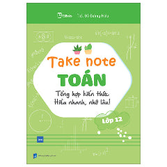 Take Note Toán -Tổng Hợp Kiến Thức Hiểu Nhanh, Nhớ Lâu - Lớp 12-Tác giả:ThS Đỗ Đường Hiếu