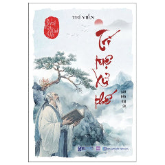 Bách Trí Minh Đạo - Trí Tuệ Xử Thế - Làm Nên Đại Sự-Tác giả:Trí Viễn