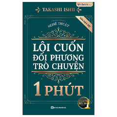 Nghệ Thuật Lôi Cuốn Đối Phương Trò Chuyện 1 Phút - Bản Đặc Biệt-Tác giả:Takashi Ishii