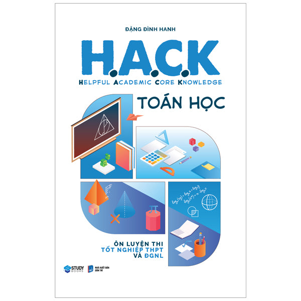 H.A.C.K - Helpful Academic Core Knowledge - Toán Học - Tác giả:Đặng Đình Hanh