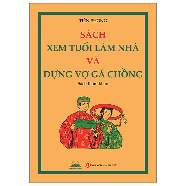 Sách Xem Tuổi Làm Nhà Và Dựng Vợ Gả Chồng-Tác giả:Tiên Phong