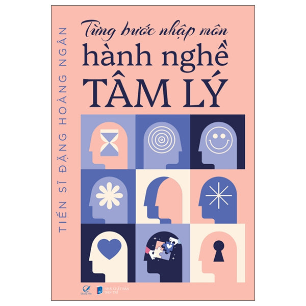 Từng Bước Nhập Môn Hành Nghề Tâm Lý - Tác giả:TS Đặng Hoàng Ngân