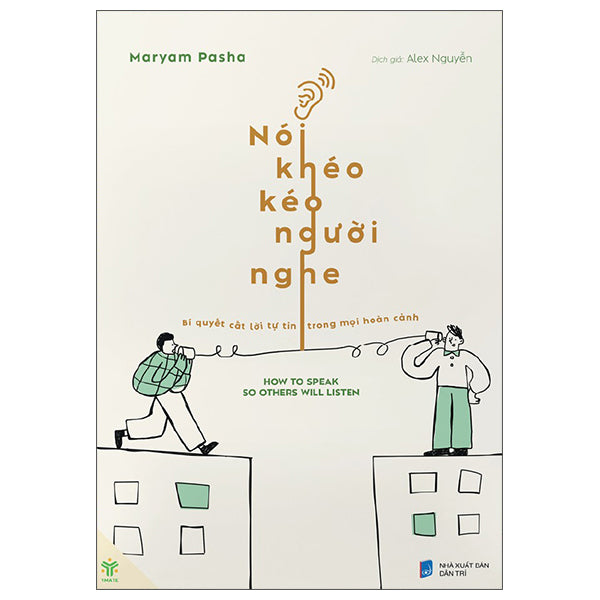 Nói Khéo Kéo Người Nghe - How To Speak So Others Will Listen-Tác giả:Maryam Pasha