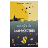 Cách Kiếm Tiền Của David Rockefeller - Tác giả: David Rockefeller