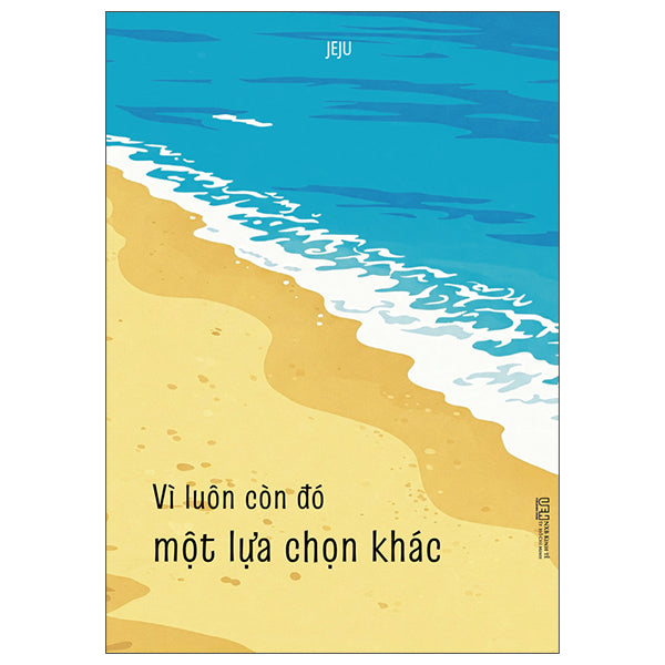 Vì Luôn Còn Đó Một Lựa Chọn Khác - Tác giả:JeJu