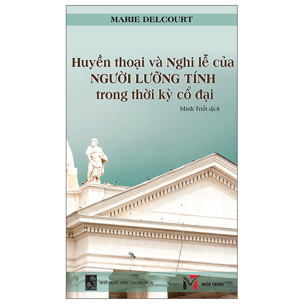 Huyền Thoại Và Nghi Lễ Của Người Lưỡng Tính Trong Thời Kỳ Cổ Đại-Tác giả:Marie Delcourt