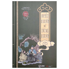 Minh Triết Phương Đông - Hiểu Người Để Dùng Người - Tác giả:Dương Thu Ái, Nguyễn Kim Hạnh