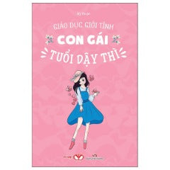 Giáo Dục Giới Tính - Con Gái Tuổi Dậy Thì - Tác giả: Mỹ Thuận