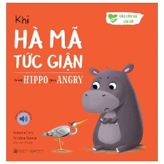 Khi Hà Mã Tức Giận - When Hippo Gets Angry (Song Ngữ Anh-Việt) - Tác giả: Gemma Cary, Krishna Kumar