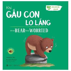 Khi Gấu Con Lo Lắng - When Bear Feel Worried (Song Ngữ Anh-Việt) - Tác giả: Gemma Cary, Krishna Kumar