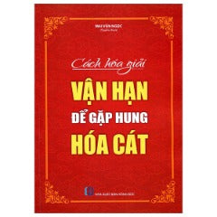 Cách Hoái Giải Vận Hạn Để Gặp Hung Hóa Cát - Tác giả: Mai Văn Ngọc