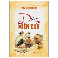 Dư Vị Miền Xưa - Tác giả: Trần Minh Thương