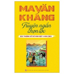 Ma Văn Kháng - Truyện Ngắn Chọn Lọc - Tác giả: Ma Văn Kháng