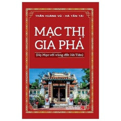Mạc Thị Gia Phả - Tác giả: Trần Hoàng Vũ, Hà Tấn Tài