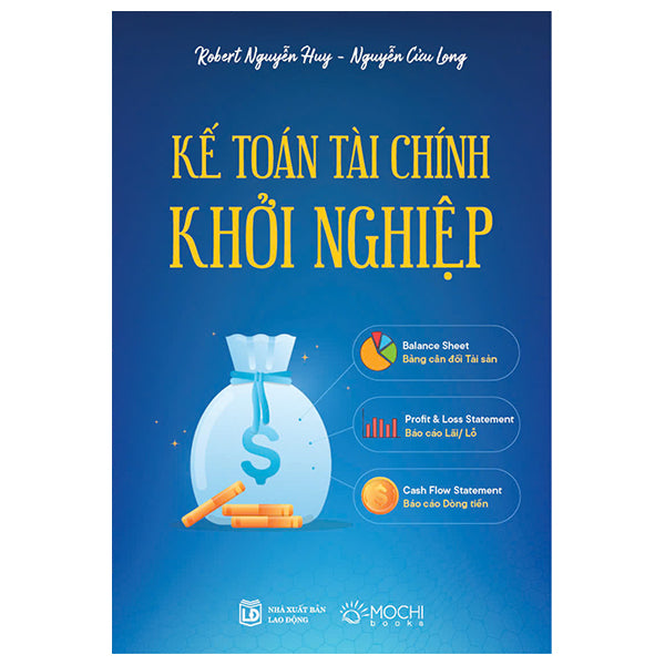 Kế Toán Tài Chính Khởi Nghiệp - Tác giả:Robert Nguyễn Huy, Nguyễn Cửu Long