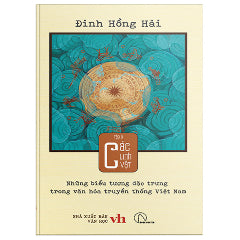 Những Biểu Tượng Đặc Trưng Trong Văn Hóa Truyền Thống Việt Nam - Tập 3 - Các Linh Vật - Tác giả:Đinh Hồng Hải