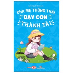 Cha Mẹ Thông Thái Dạy Con Tự Lập Thành Tài - Tác giả: Hạnh Nguyên