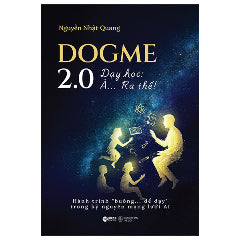 Dogme 2.0 - Dạy Học: À… Ra Thế!-Tác giả:Nguyễn Nhật Quang