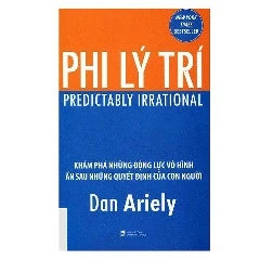 Phi Lý Trí (Tái Bản) -  Tác giả: Dan Ariely