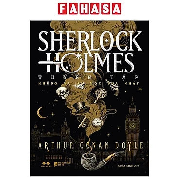 Sherlock Holmes - Tuyển Tập Những Vụ Án Hóc Búa Nhất - Tác giả: Arthur Conan Doyle