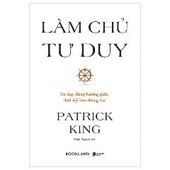 Làm Chủ Tư Duy - Tác giả: Patrick King