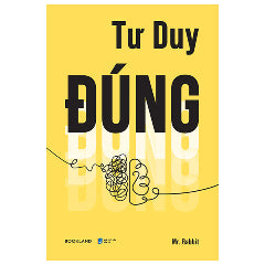 Tư Duy Đúng-Tác giả:Mr. Rabbit