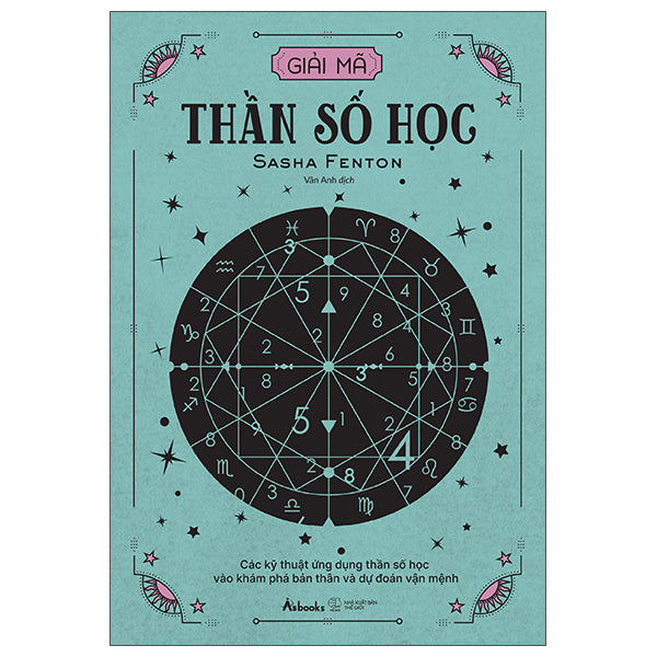 Giải Mã Thần Số Học - Các Kỹ Thuật Ứng Dụng Thần Số Học Vào Khám Phá Bản Thân Và Dự Đoán Vận Mệnh-Tác giả:Sasha Fenton
